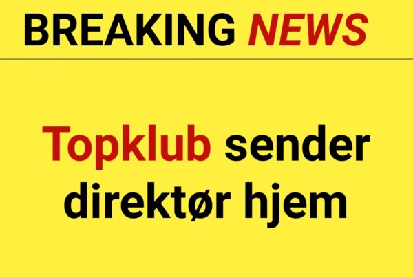 BREAKING: Topklub sender direktør hjem - Nyhed24.dk