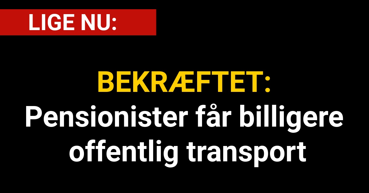 BEKRÆFTET: Pensionister får billigere offentlig transport - Nyhed24.dk
