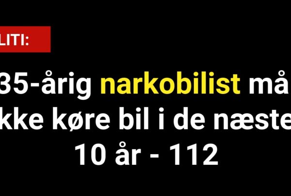 35-årig narkobilist må ikke køre bil i de næste 10 år - 112