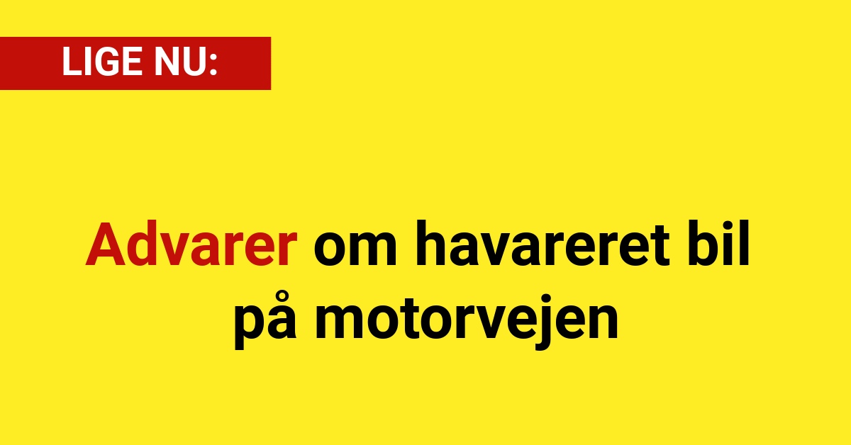 Advarer om havareret bil på motorvejen