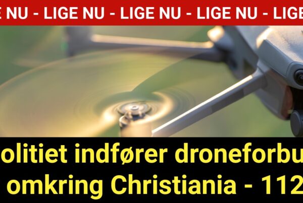 Politiet indfører droneforbud omkring Christiania - 112