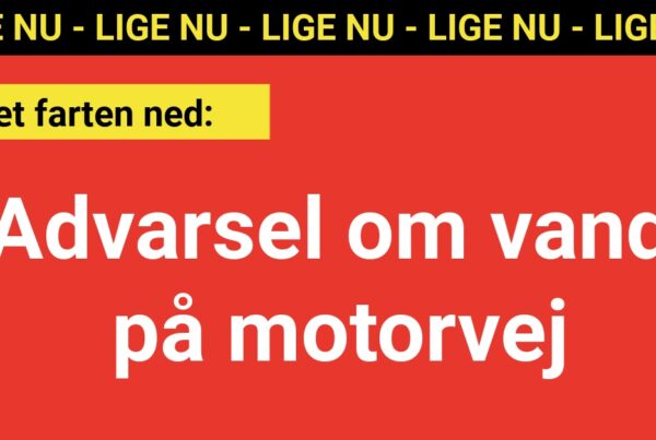 Advarsel om vand på motorvej - sæt farten ned