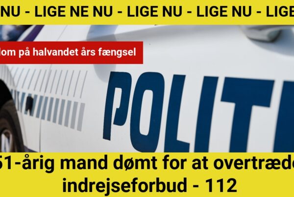 51-årig mand dømt for at overtræde indrejseforbud - 112