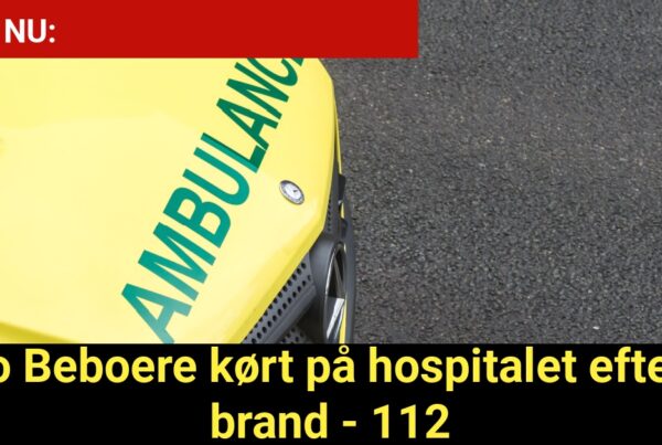 LIGE NU: To Beboere kørt på hospitalet efter brand - 112