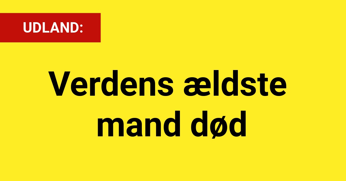 Verdens ældste mand afgået ved døden