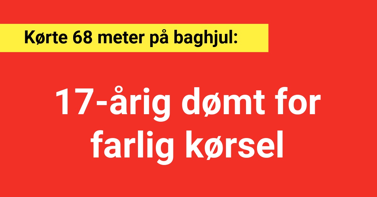 17-årig dømt for farlig kørsel: Kørte 68 meter på baghjul