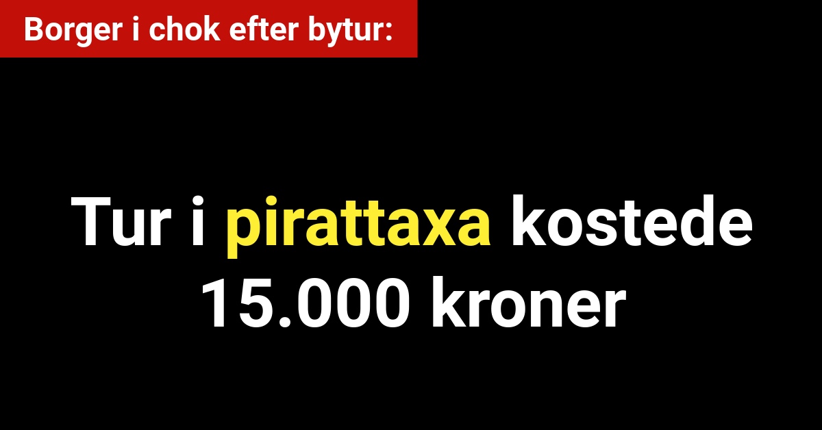 Advarer: Tur i pirattaxa kostede 15.000 kroner