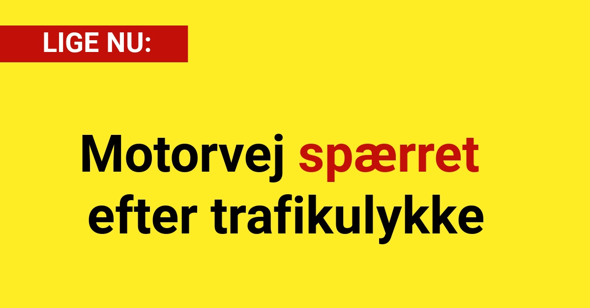 Motorvej spærret efter trafikulykke - 112