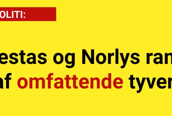 Vestas og Norlys ramt af omfattende tyveri