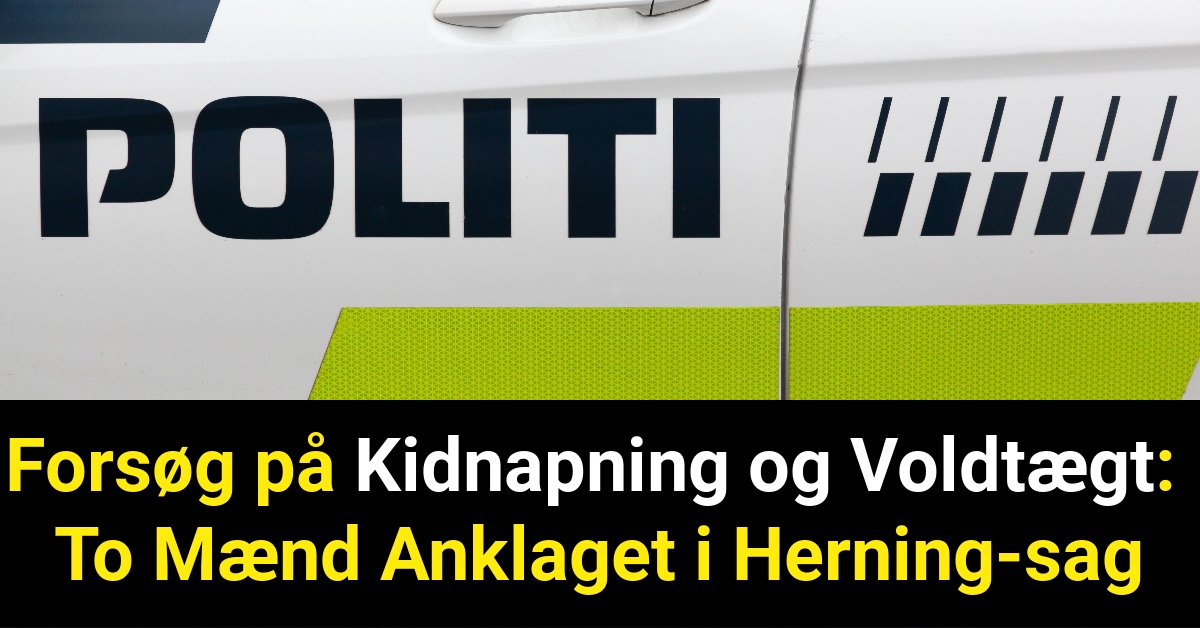 Forsøg på Kidnapning og Voldtægt: To Mænd Anklaget i Herning-sag