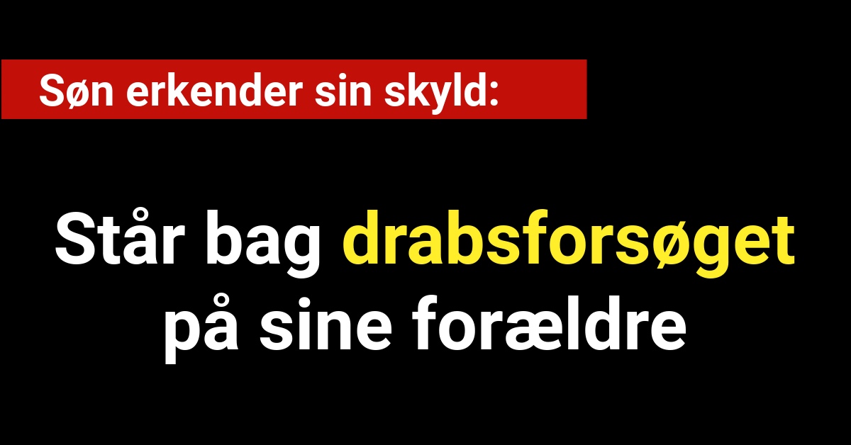 Søn står bag drabsforsøget på sine forældre