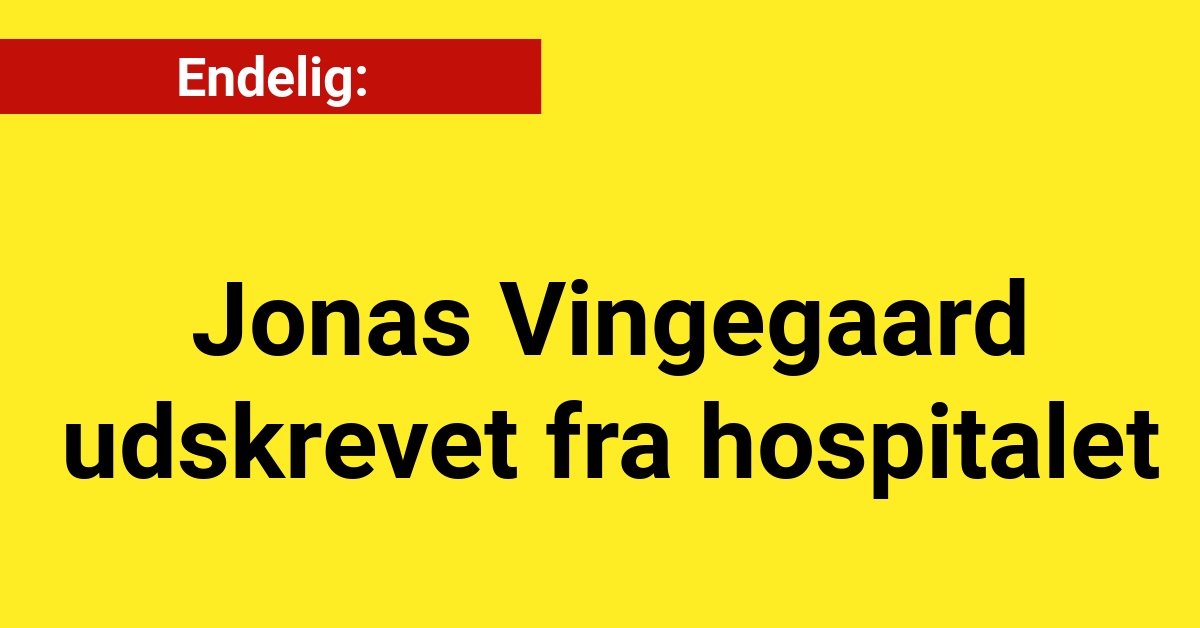 Endelig: Jonas Vingegaard udskrevet fra hospitalet