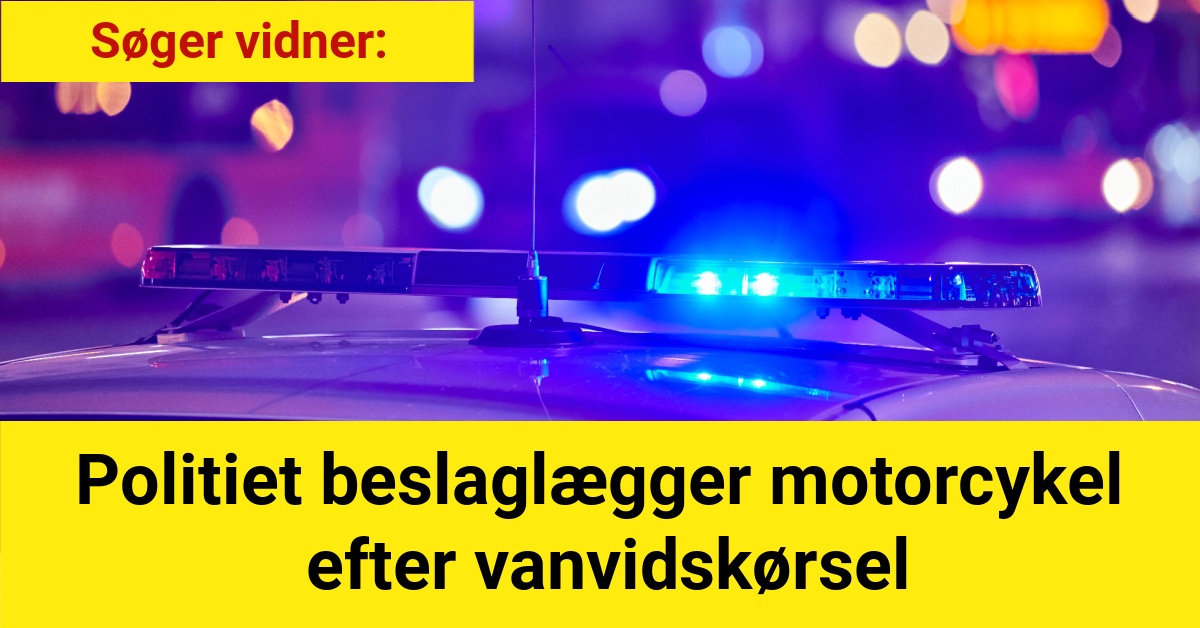 Politiet beslaglægger motorcykel efter vanvidskørsel - 112