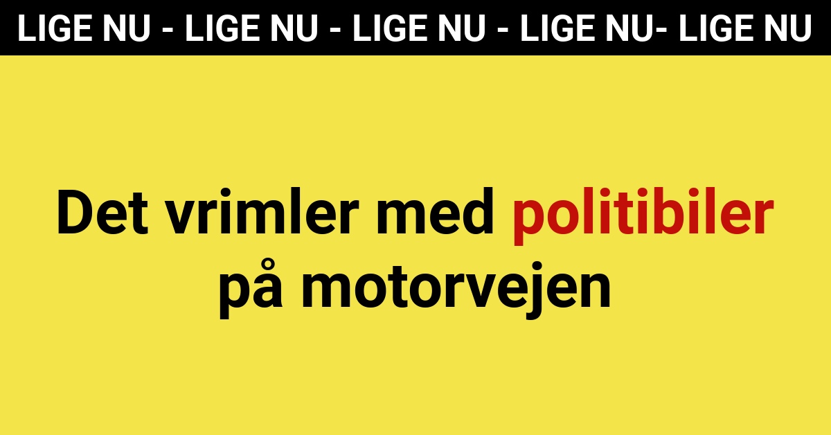 LIGE NU: Det vrimler med politibiler på motorvejen