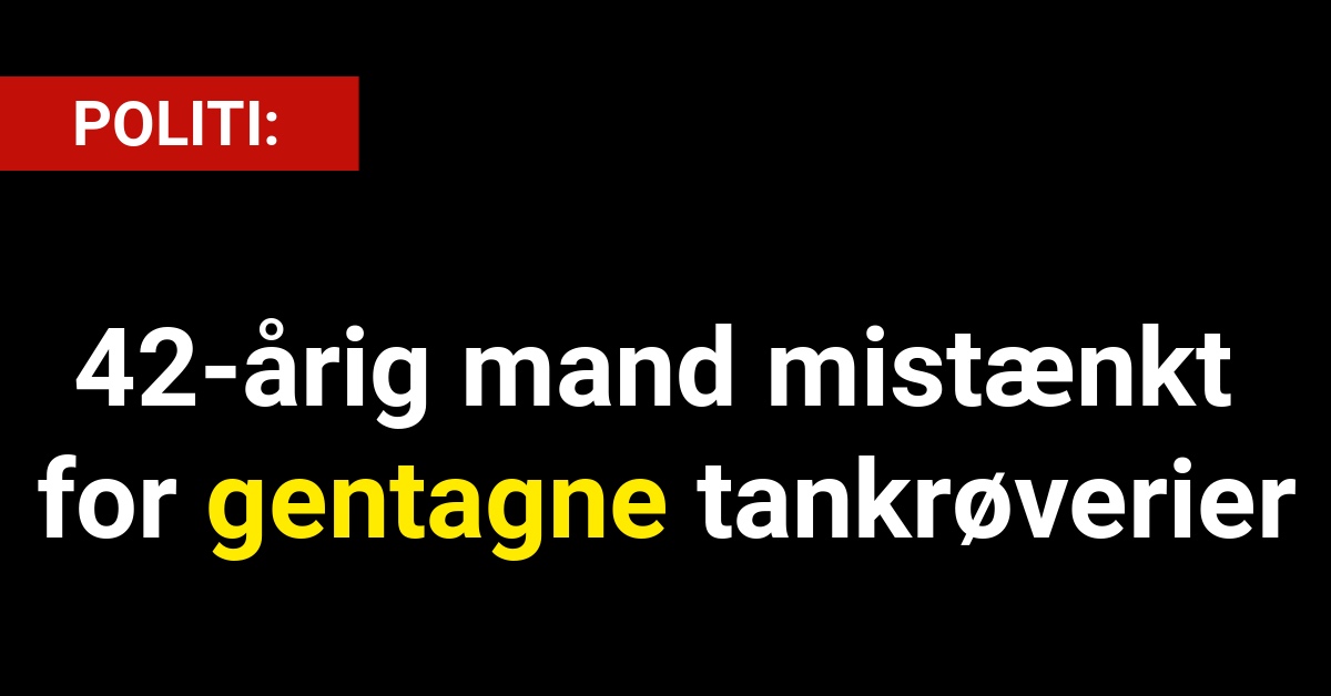 42-årig mand mistænkt for gentagne tankrøverier