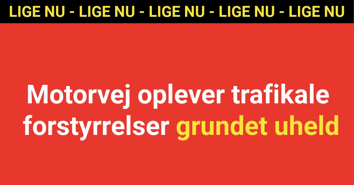 LIGE NU: Motorvej oplever trafikale forstyrrelser grundet uheld