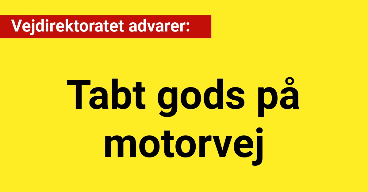 Vejdirektoratet advarer: Tabt gods på motorvej