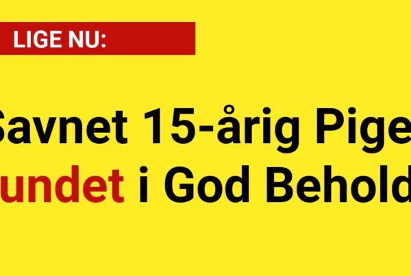 Savnet 15-årig Pige Fundet i God Behold