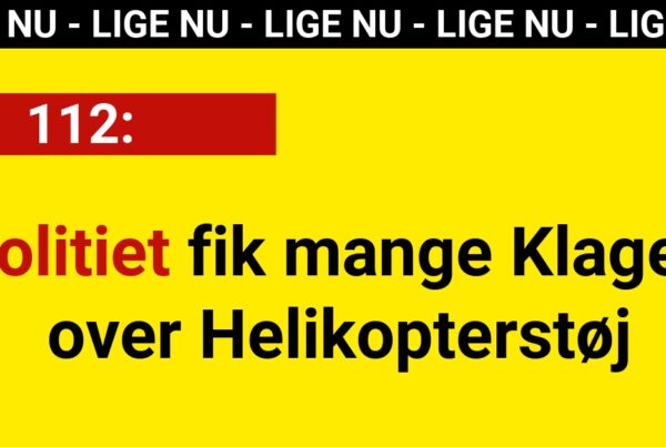 LIGE NU: Politiet fik mange Klager over Helikopterstøj - 112