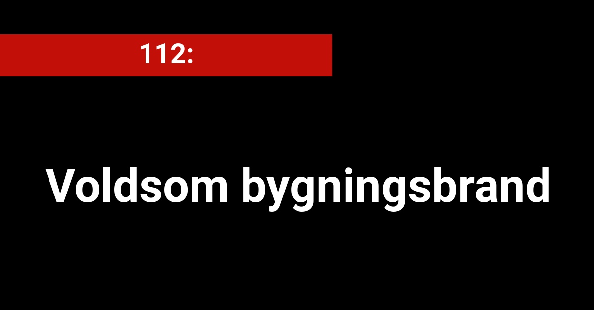 Voldsom bygningsbrand - 112