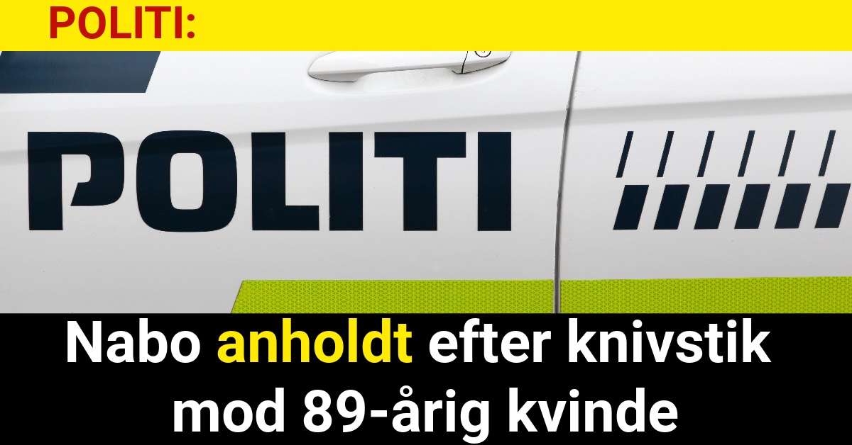 POLITI: Nabo anholdt efter knivstik mod 89-årig kvinde - 112