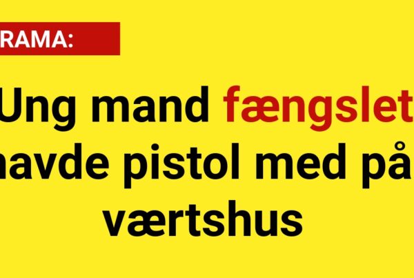 DRAMA: Ung mand fængslet havde pistol med på værtshus - 112