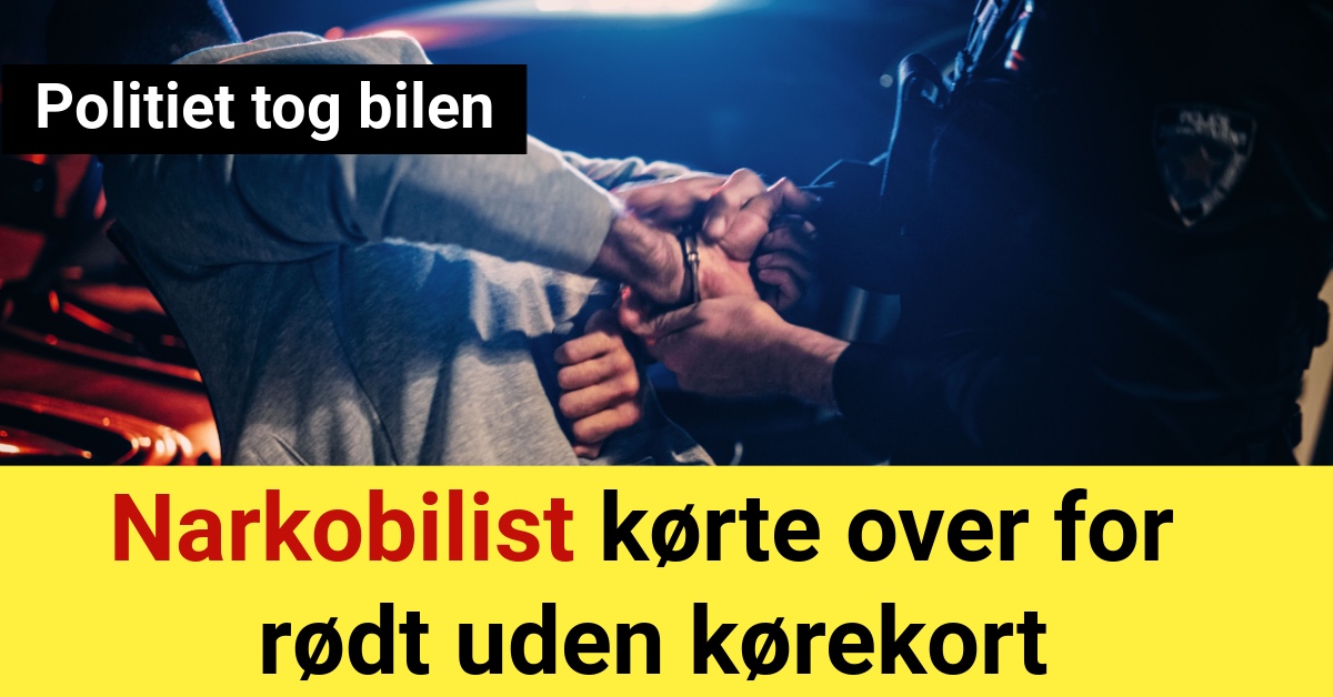 Narkobilist kørte over for rødt uden kørekort: Politiet tog bilen - 112