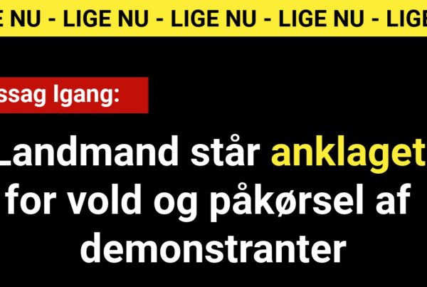 Retssag Igang: Landmand står anklaget for vold og påkørsel af demonstranter