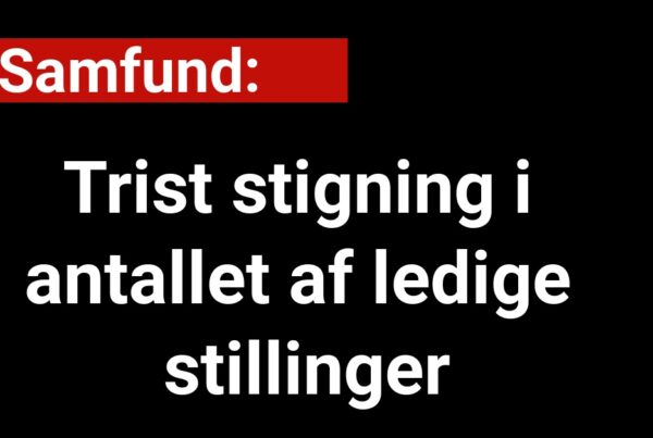 Trist stigning i antallet af ledige stillinger - Nyhed24.dk
