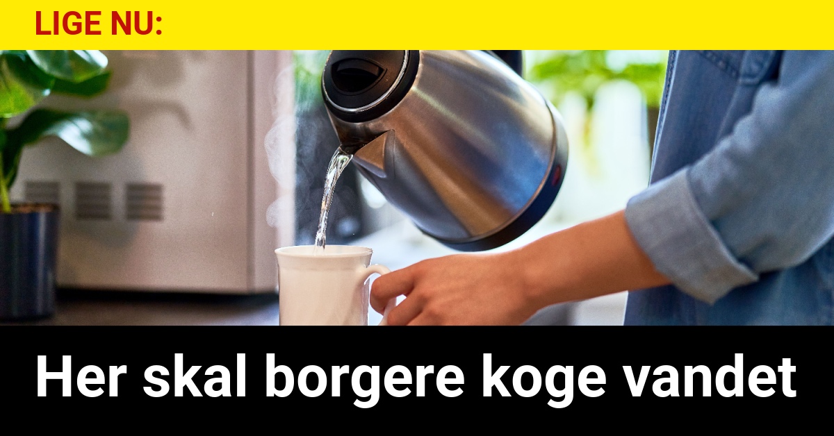 LIGE NU: Her skal borgere koge vandet