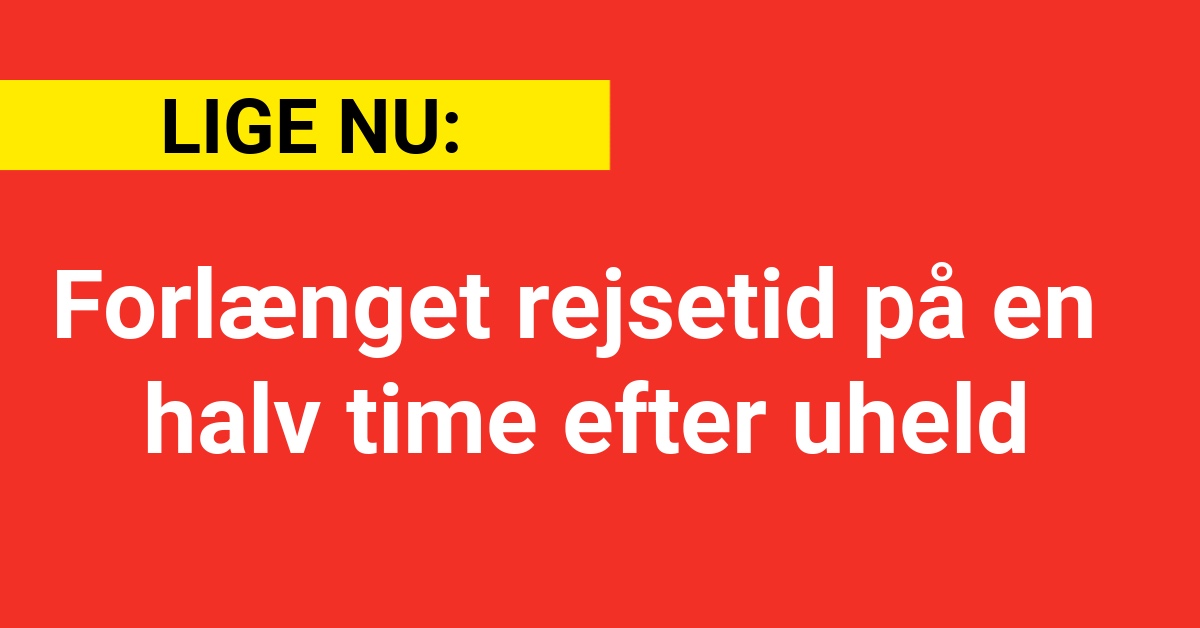 Forlænget rejsetid på en halv time efter uheld