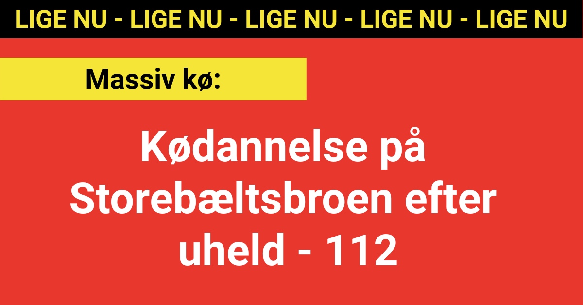 Kødannelse på Storebæltsbroen efter uheld - 112