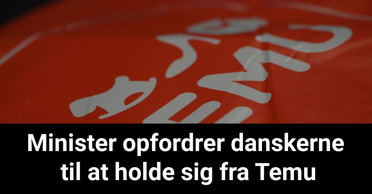 LIGE NU: Miljøminister opfordrer danskerne til et boykot af TEMU