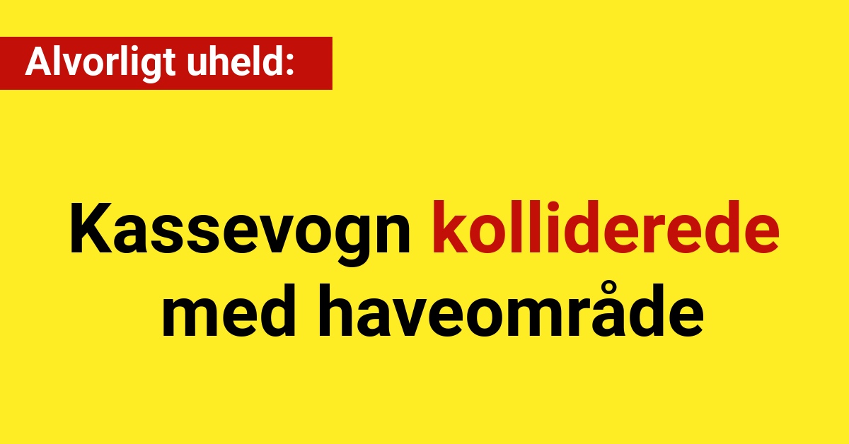 Alvorligt uheld: Kassevogn kolliderede med haveområde