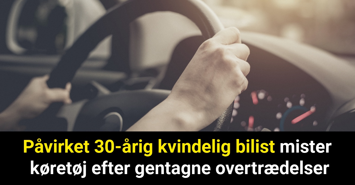 Påvirket 30-årig kvindelig bilist mister køretøj efter gentagne overtrædelser