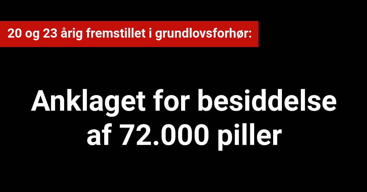 To unge mænd anklaget for besiddelse af 72.000 piller