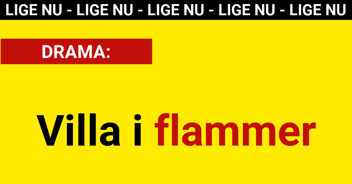 LIGE NU: Villa i flammer - 112