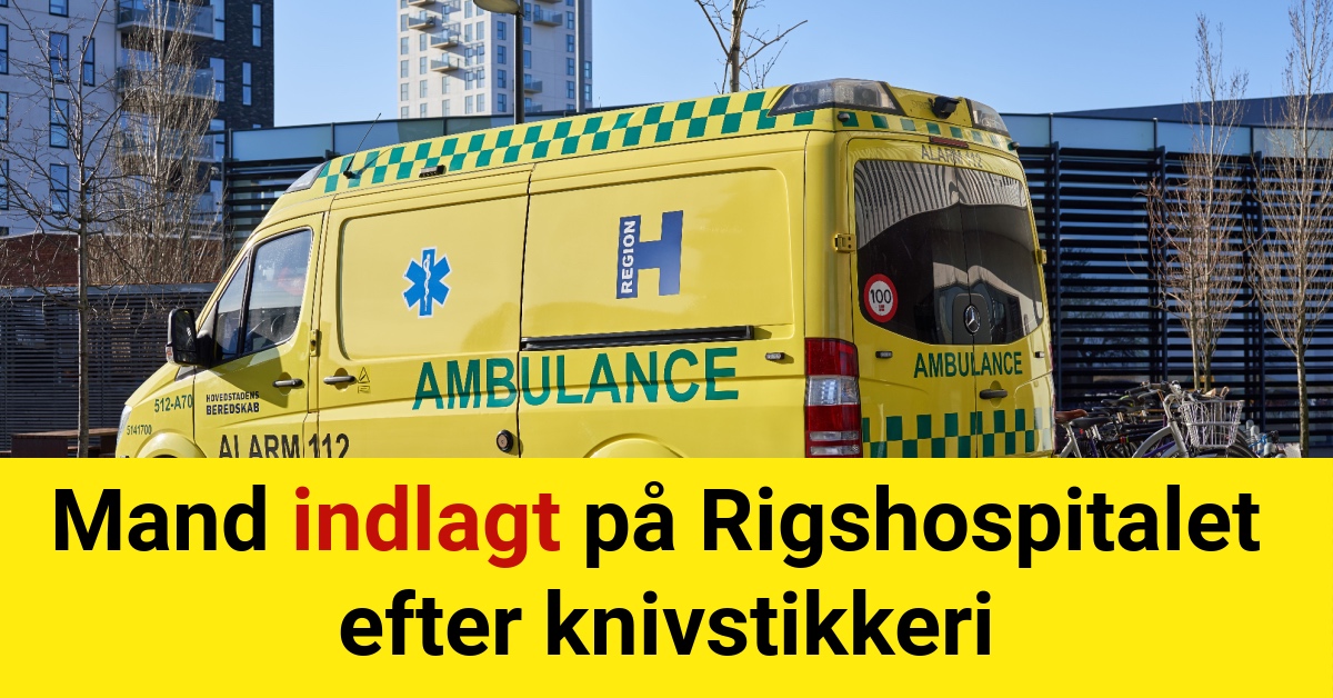 Mand indlagt på Rigshospitalet efter knivstikkeri - Krimi