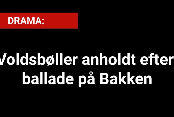 DRAMA: Voldsbøller anholdt efter ballade på Bakken - Krimi