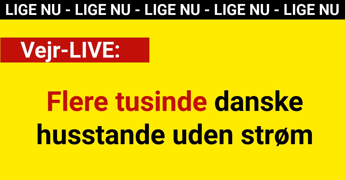 Vejr-LIVE: Flere tusinde danske husstande uden strøm