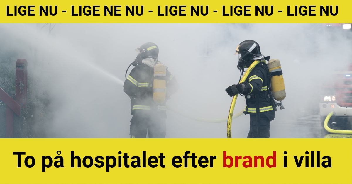 LIGE NU: To på hospitalet efter brand i villa