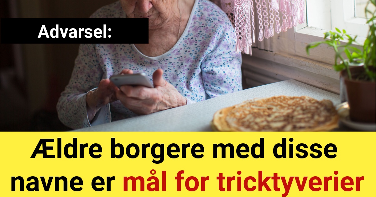 Advarsel: Ældre borgere med visse navne er mål for tricktyverier