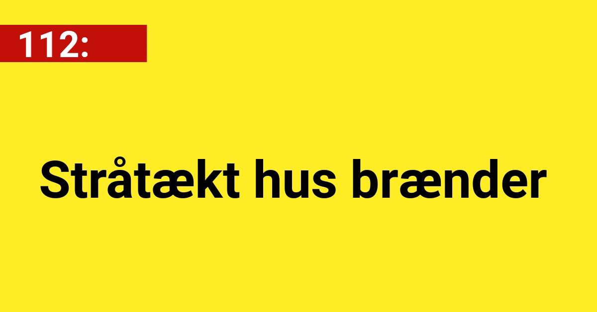 Stråtækt hus brænder - 112