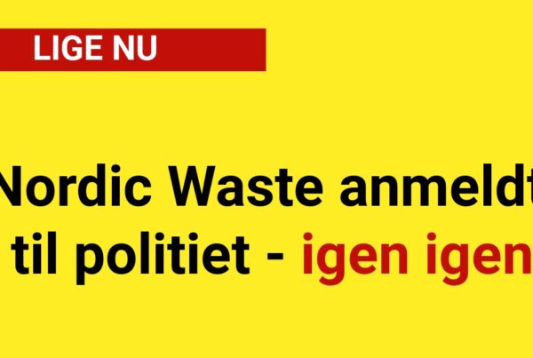 Nordic Waste anmeldt til politiet - igen igen