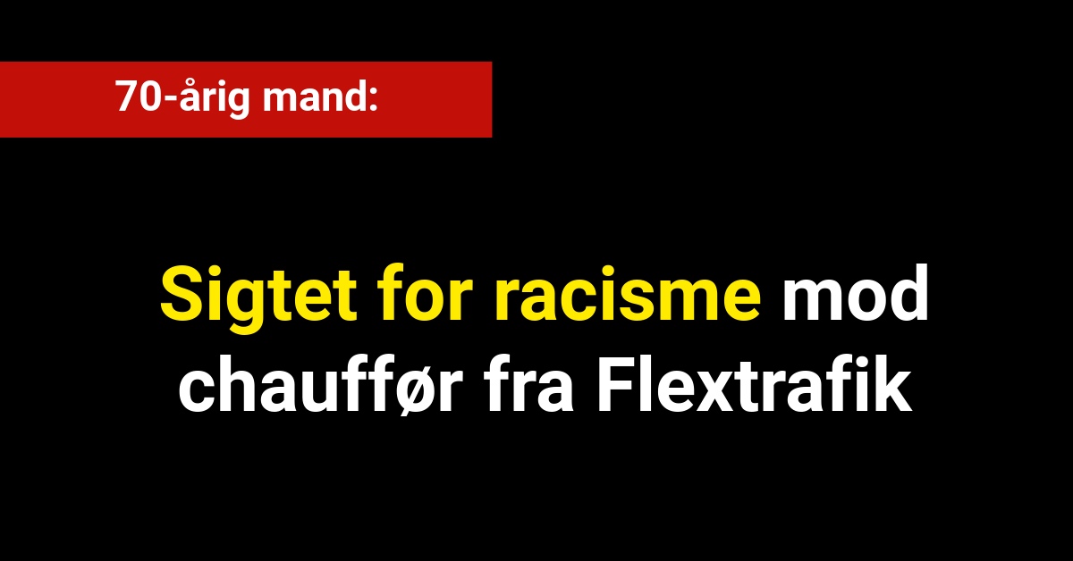 70-årig mand sigtet for racisme mod chauffør fra Flextrafik