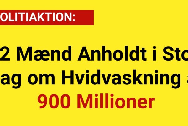 12 Mænd Anholdt i Stor Sag om Hvidvaskning af 900 Millioner