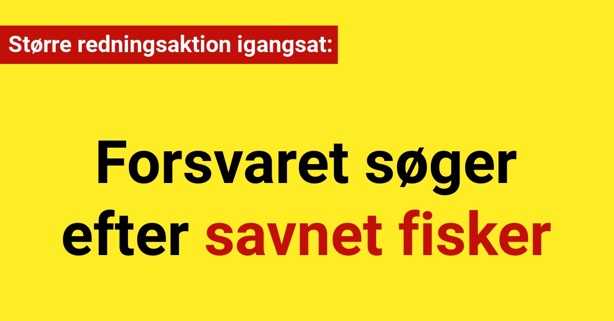 Forsvaret søger efter savnet fisker ved vestkysten: Større redningsaktion igangsat