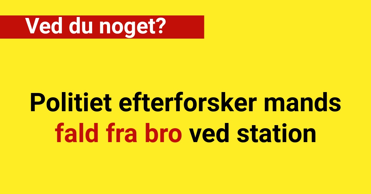 Politiet efterforsker mands fald fra bro ved station - ved du noget?