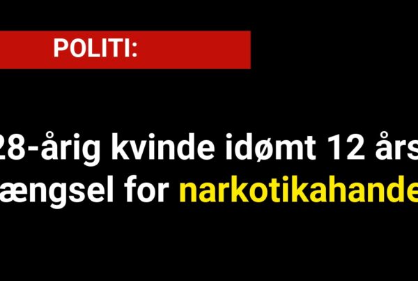 28-årig kvinde idømt 12 års fængsel for narkotikahandel