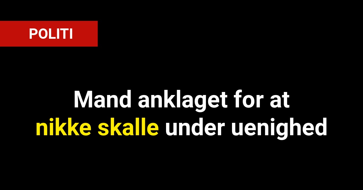 Mand anklaget for at nikke skalle under uenighed